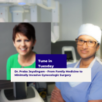 Dr. Praba Jeyalingam – From Family Medicine to Minimally Invasive Gynecologic Surgery of Cornerstone Healthcare Consulting & Management